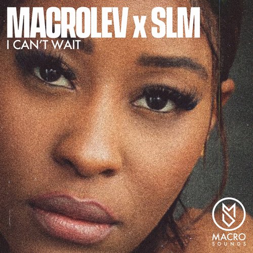 SLM, MACROLEV - I Can't Wait [MS002]